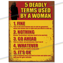 Load image into Gallery viewer, 5 DEADLY TERMS USED BY A WOMAN METAL SIGNS