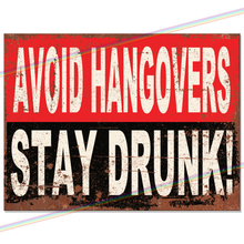 Load image into Gallery viewer, AVOID HANGOVERS STAY DRUNK METAL SIGNS
