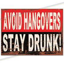 Load image into Gallery viewer, AVOID HANGOVERS STAY DRUNK METAL SIGNS