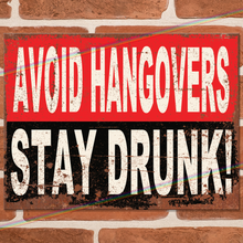 Load image into Gallery viewer, AVOID HANGOVERS STAY DRUNK METAL SIGNS
