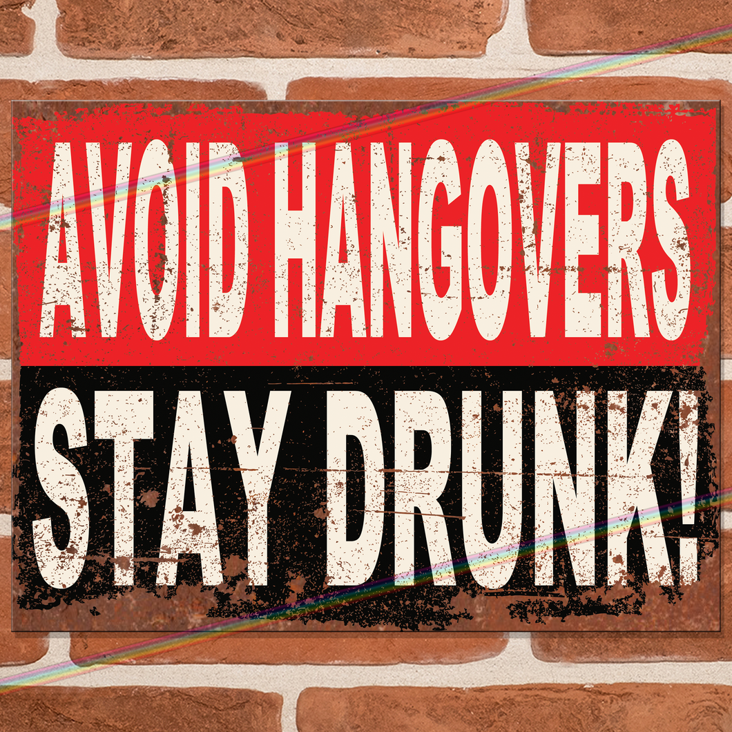 AVOID HANGOVERS STAY DRUNK METAL SIGNS