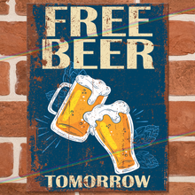 Load image into Gallery viewer, FREE BEER TOMORROW METAL SIGNS
