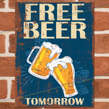 Load image into Gallery viewer, FREE BEER TOMORROW METAL SIGNS
