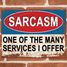 Load image into Gallery viewer, SARCASM METAL SIGNS