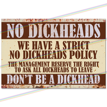 Load image into Gallery viewer, NO DICKHEADS 30cm x 20cm METAL SIGNS