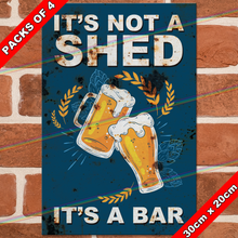 Load image into Gallery viewer, IT'S NOT A SHED IT'S A BAR 30cm x 20cm METAL SIGNS