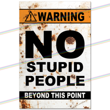 Load image into Gallery viewer, NO STUPID PEOPLE BEYOND THIS POINT 30cm x 20cm METAL SIGNS