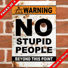 Load image into Gallery viewer, NO STUPID PEOPLE BEYOND THIS POINT 30cm x 20cm METAL SIGNS
