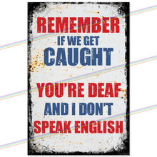 Load image into Gallery viewer, IF WE GET CAUGHT 30cm x 20cm METAL SIGNS