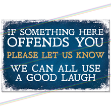 Load image into Gallery viewer, IF SOMETHING HERE OFFENDS YOU 30cm x 20cm METAL SIGNS