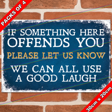 Load image into Gallery viewer, IF SOMETHING HERE OFFENDS YOU 30cm x 20cm METAL SIGNS