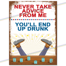 Load image into Gallery viewer, NEVER TAKE ADVICE FROM ME METAL SIGNS
