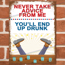 Load image into Gallery viewer, NEVER TAKE ADVICE FROM ME METAL SIGNS