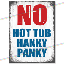 Load image into Gallery viewer, NO HOT TUB HANKY PANKY METAL SIGNS