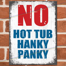 Load image into Gallery viewer, NO HOT TUB HANKY PANKY METAL SIGNS