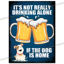 Load image into Gallery viewer, NOT DRINKING ALONE METAL SIGNS