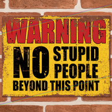 Load image into Gallery viewer, NO STUPID PEOPLE METAL SIGNS