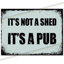 Load image into Gallery viewer, NOT A SHED METAL SIGNS