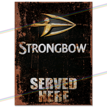 Load image into Gallery viewer, SERVED HERE: STRONGBOW METAL SIGNS
