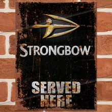 Load image into Gallery viewer, SERVED HERE: STRONGBOW METAL SIGNS