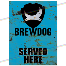 Load image into Gallery viewer, SERVED HERE: BREWDOG METAL SIGNS