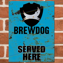 Load image into Gallery viewer, SERVED HERE: BREWDOG METAL SIGNS