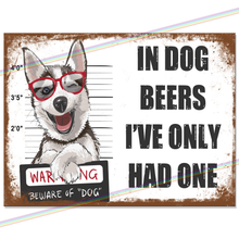 Load image into Gallery viewer, IN DOG BEERS METAL SIGNS