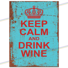 Load image into Gallery viewer, KEEP CALM AND DRINK WINE METAL SIGNS