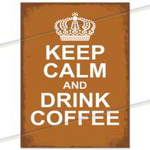 Load image into Gallery viewer, KEEP CALM AND DRINK COFFEE METAL SIGNS