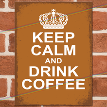 Load image into Gallery viewer, KEEP CALM AND DRINK COFFEE METAL SIGNS