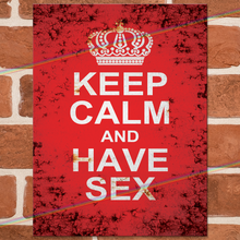 Load image into Gallery viewer, KEEP CALM AND HAVE SEX METAL SIGNS