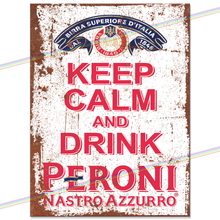 Load image into Gallery viewer, KEEP CALM AND DRINK PERONI METAL SIGNS