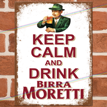 Load image into Gallery viewer, KEEP CALM AND DRINK BIRRA MORETTI METAL SIGNS