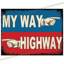 Load image into Gallery viewer, MY WAY HIGHWAY METAL SIGNS