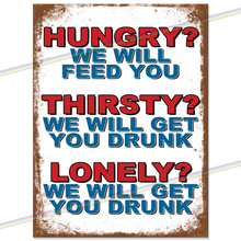 Load image into Gallery viewer, HUNGRY THIRSTY LONELY METAL SIGNS