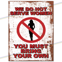 Load image into Gallery viewer, WE DO NOT SERVE WOMEN METAL SIGNS