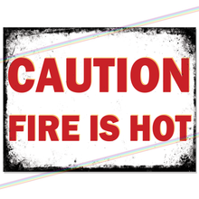 Load image into Gallery viewer, CAUTION FIRE IS HOT METAL SIGNS