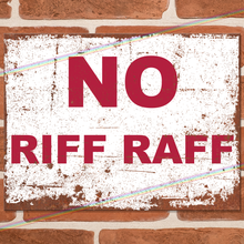 Load image into Gallery viewer, NO RIFF RAFF METAL SIGNS