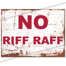 Load image into Gallery viewer, NO RIFF RAFF METAL SIGNS