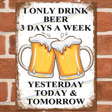 Load image into Gallery viewer, BEER 3 DAYS A WEEK METAL SIGNS