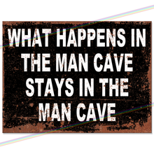 Load image into Gallery viewer, WHAT HAPPENS IN THE MAN CAVE METAL SIGNS