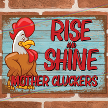 Load image into Gallery viewer, RISE & SHINE MOTHER CLUCKERS METAL SIGNS