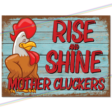 Load image into Gallery viewer, RISE & SHINE MOTHER CLUCKERS METAL SIGNS