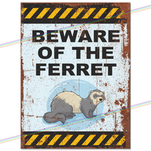 Load image into Gallery viewer, BEWARE OF THE FERRET METAL SIGNS