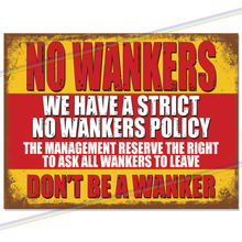 Load image into Gallery viewer, NO WANKERS METAL SIGNS