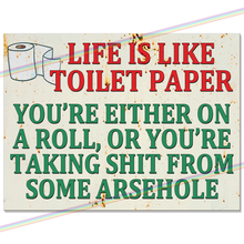Load image into Gallery viewer, LIFE IS LIKE TOILET PAPER METAL SIGNS