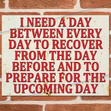 Load image into Gallery viewer, I NEED A DAY METAL SIGNS
