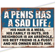 Load image into Gallery viewer, PENIS HAS A SAD LIFE METAL SIGNS