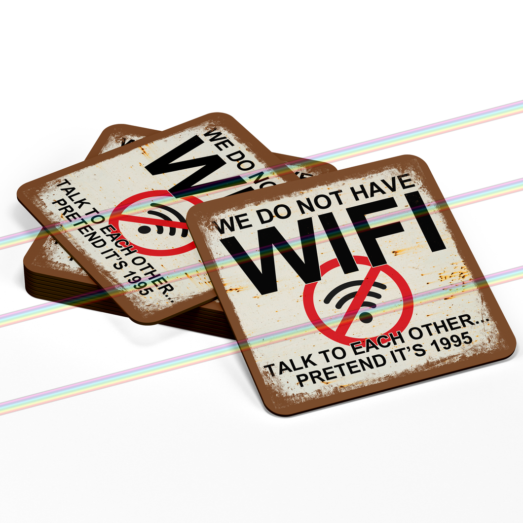 WE DO NOT HAVE WIFI COASTERS