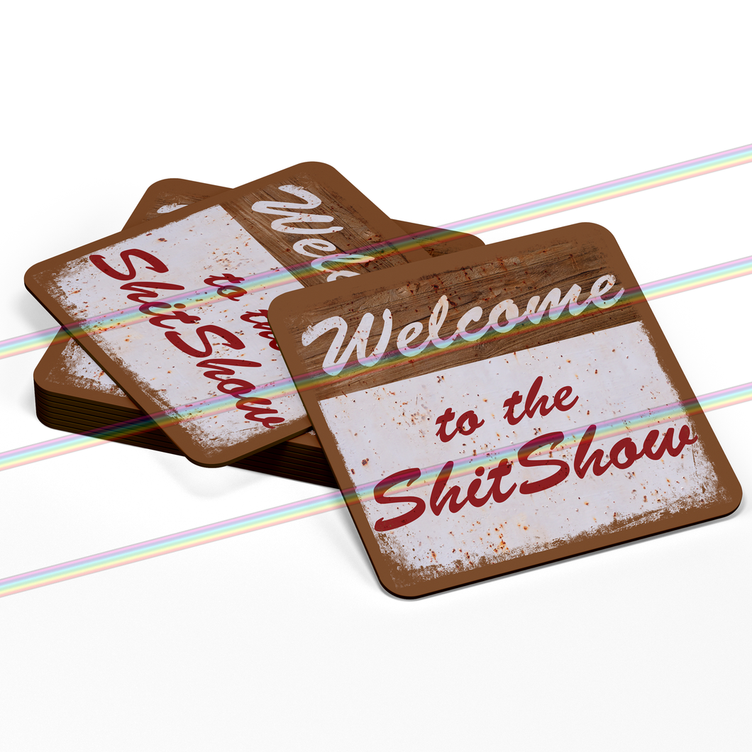 WELCOME TO THE SHITSHOW COASTERS